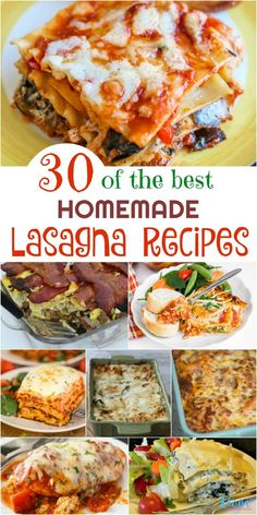 the best homemade lasagna recipes for dinner and desserts with text overlay that reads 30 of the best homemade lasagna recipes