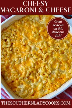 the cheesy macaroni and cheese is in a white casserole dish