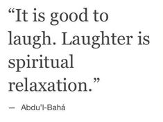 an image with the quote it is good to laugh, laughter is spiritual relaxation