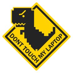 a yellow and black sign that says, don't touch my lap top with an image of a dinosaur