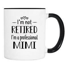 a black and white coffee mug that says i'm not retired, i'm a professional granny