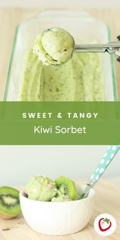 kiwi sorbet in a bowl with a spoon on it and the text sweet & tangy kiwi sorbet