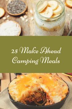 the words 25 make ahead camping meals are in front of an image of baked goods