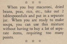 an old black and white poem with stars on it's side, which reads when you buy macaroni, dried beans, peas, rice, etc, etc, take out tablespooils and put in a separate jar