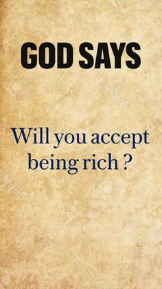 the words god says will you accept being rich?