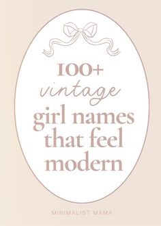 a quote that reads,'100 + vintage girl names that feel modern minimalist mama