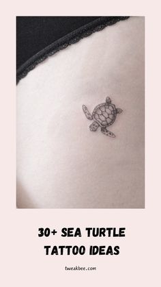 an image of a turtle tattoo on the side of a woman's stomach with text overlay that reads 30 + sea turtle tattoo ideas