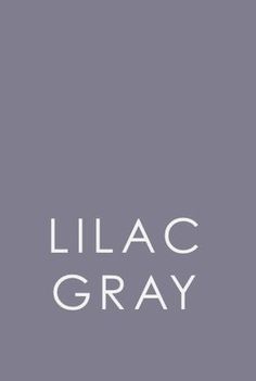 the words lilac gray on a grey background