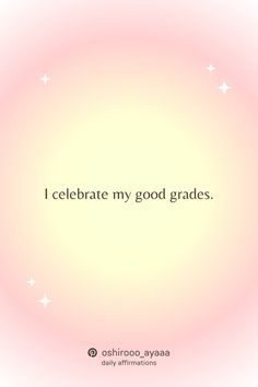 the words i celebrate my good grades are written in black on a pink background