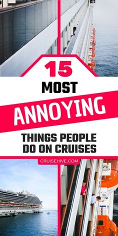 a cruise ship with the words 15 most annoying things people don't on cruises