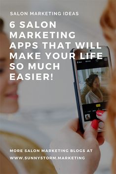 a woman holding up a cell phone with the text salon marketing apps that will make your life so much easier