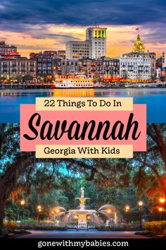 savannah with text overlay reading 22 things to do in savannah, georgia with kids