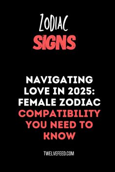 the zodiac sign for navigating love in 205 female zodiacs compaibity you need to know