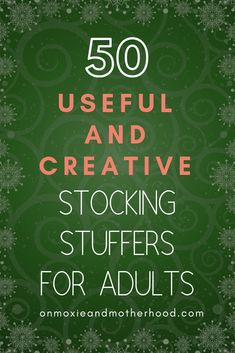 the words 50 useful and creative stocking stuff for adults on green background with snowflakes