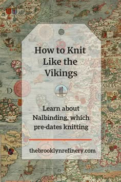 a map with the words how to knit like the vikings learn about nabiling, which pre - dates knitting