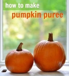 two pumpkins sitting next to each other in front of a window with the words how to make pumpkin puree