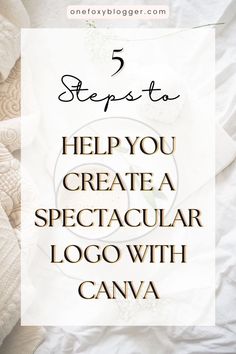 a cup of coffee with the words 5 steps to help you create a spectacular logo with canva