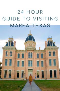 a woman standing in front of a building with the words, 24 hour guide to visiting marfa texas