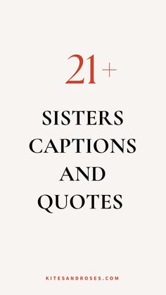 the title for 21 + sister's captions and quotes, written in red