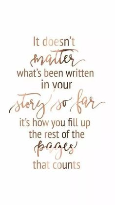 a quote that reads it doesn't matter what's been written in your story so