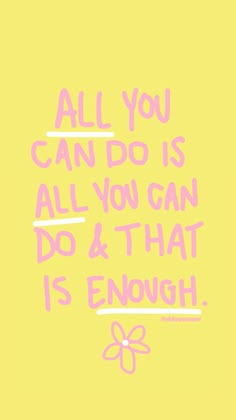 an orange background with the words all you can do is all you can do and that is enough