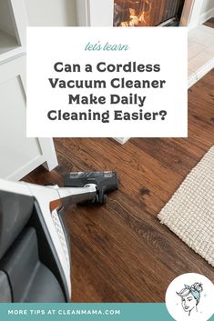 a vacuum cleaner is on the floor next to a fireplace with text overlay that reads can a cordless vacuum cleaner make daily cleaning easier?