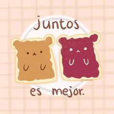 two pieces of bread with faces drawn on them and the words juitos es mejor