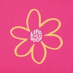 a flower with the words life is good written in white on a bright pink background