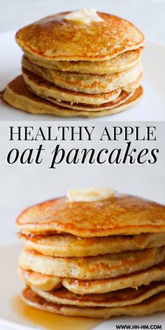 pancakes with butter on top and the words healthy apple oat pancakes above it in black lettering