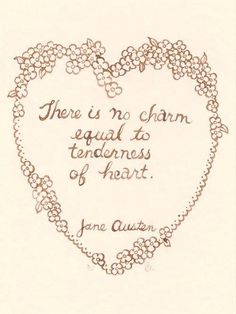 there is no charm equal to tenderness of heart