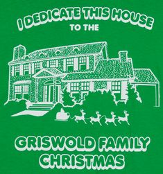 i dedicated this house to the griswold family christmas t - shirt in green