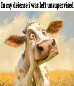 a painting of a cow with the caption i'm my defense i was left unsupervised