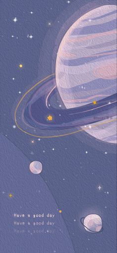 an illustration of the planets in outer space with stars and text that reads have a good day, have a good day