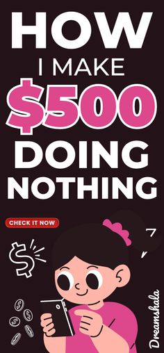 a poster with the words how i make $ 500 doing nothing and an image of a woman