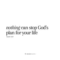 a white background with the words nothing can stop god's plan for your life