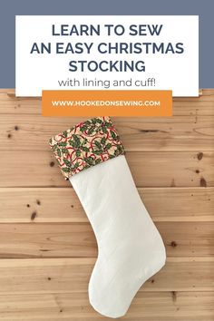 a christmas stocking with the words learn to sew an easy christmas stocking