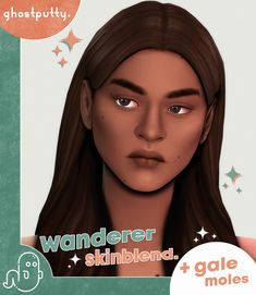 a girl with long brown hair and stars around her eyes, has the words wanderr skinblend on it