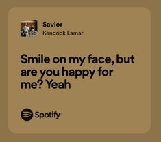 an ad for spotify that says smile on my face, but are you happy for me? yeah