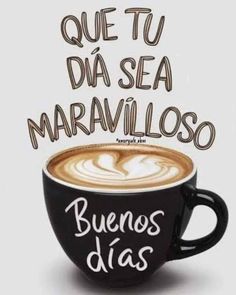 a coffee cup with the words que tu da sea marvalloso written in spanish