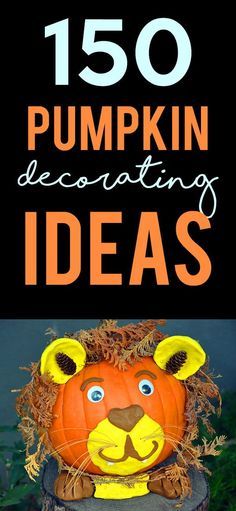 pumpkin decorating ideas with the words 150 pumpkin decorating ideas on top of it