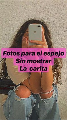 a woman taking a selfie with her cell phone in front of her face and the caption reads fotos para el espedio sin mostra la cartia