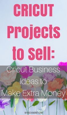 a sign that says, cricut projects to sell circuit business ideas to make extra money