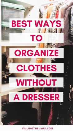 the best ways to organize clothes without a dresser