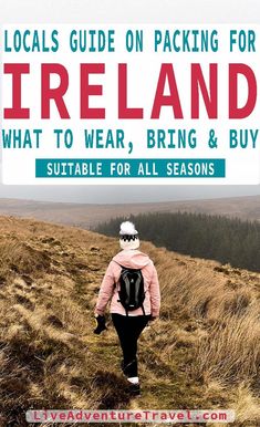 a person walking up a hill with the title local guide on packing for ireland what to wear, bring and buy