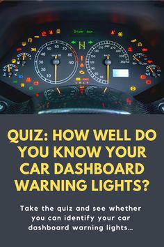 a car dashboard with the words quiz how well do you know your car dashboard warning lights?