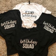 three shirts that say it's my birthday squad