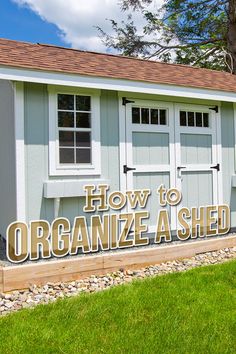 an organized shed with the words how to organize a shed on it's side