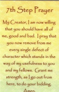 a poem written in brown ink on yellow paper with the words,'7th step prayer my creator, i am now willowing that you should have all of me good and bad