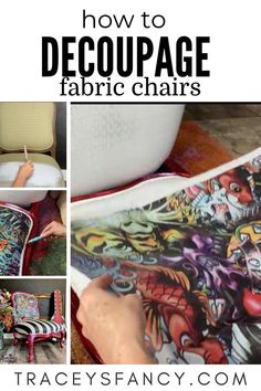 how to decoupage fabric chairs with pictures and text overlay that says how to decouppage fabric chairs