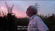 an older man standing in front of power lines with the words when you die, you can't see sunsets